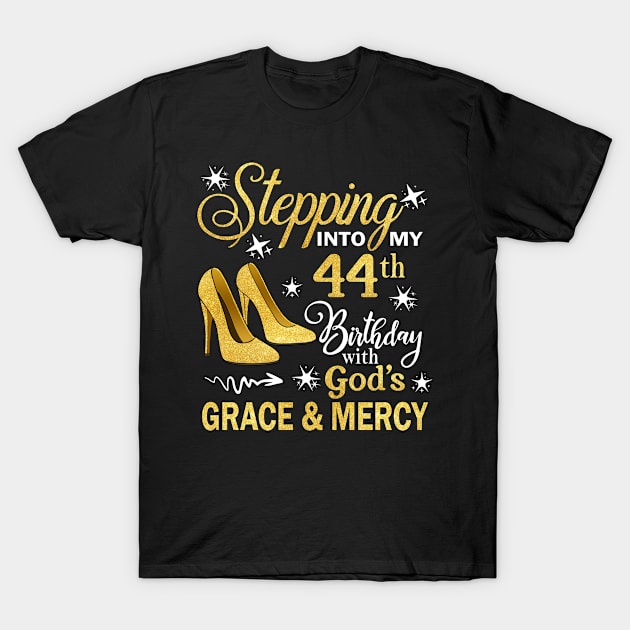 Stepping Into My 44th Birthday With God's Grace & Mercy Bday T-Shirt by MaxACarter